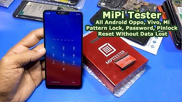 MiPi Tester Oppo, Vivo, Mi Pattern Lock, Password, Pinlock Reset Without Data Lost
