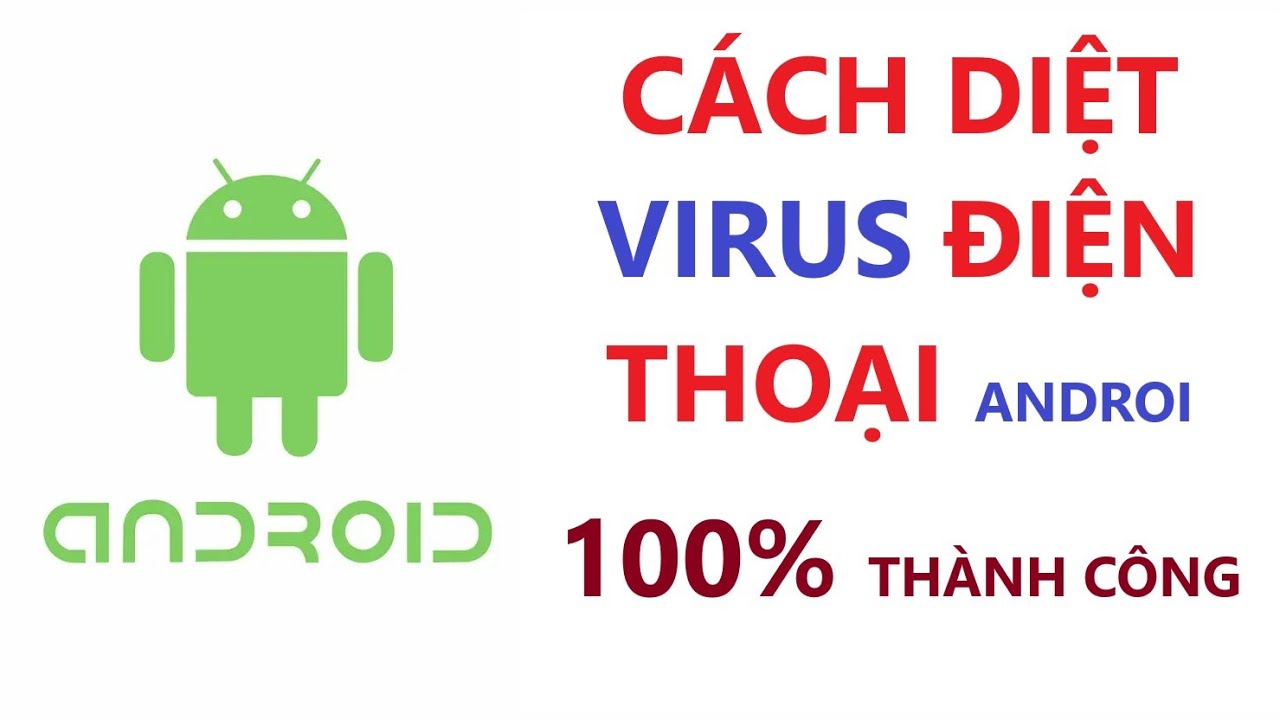 CÁCH DIỆT VIRUS ĐIỆN THOẠI – 100% THÀNH CÔNG