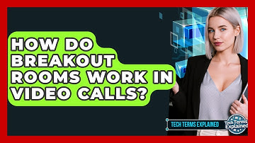 How Do Breakout Rooms Work In Video Calls? - Tech Terms Explained