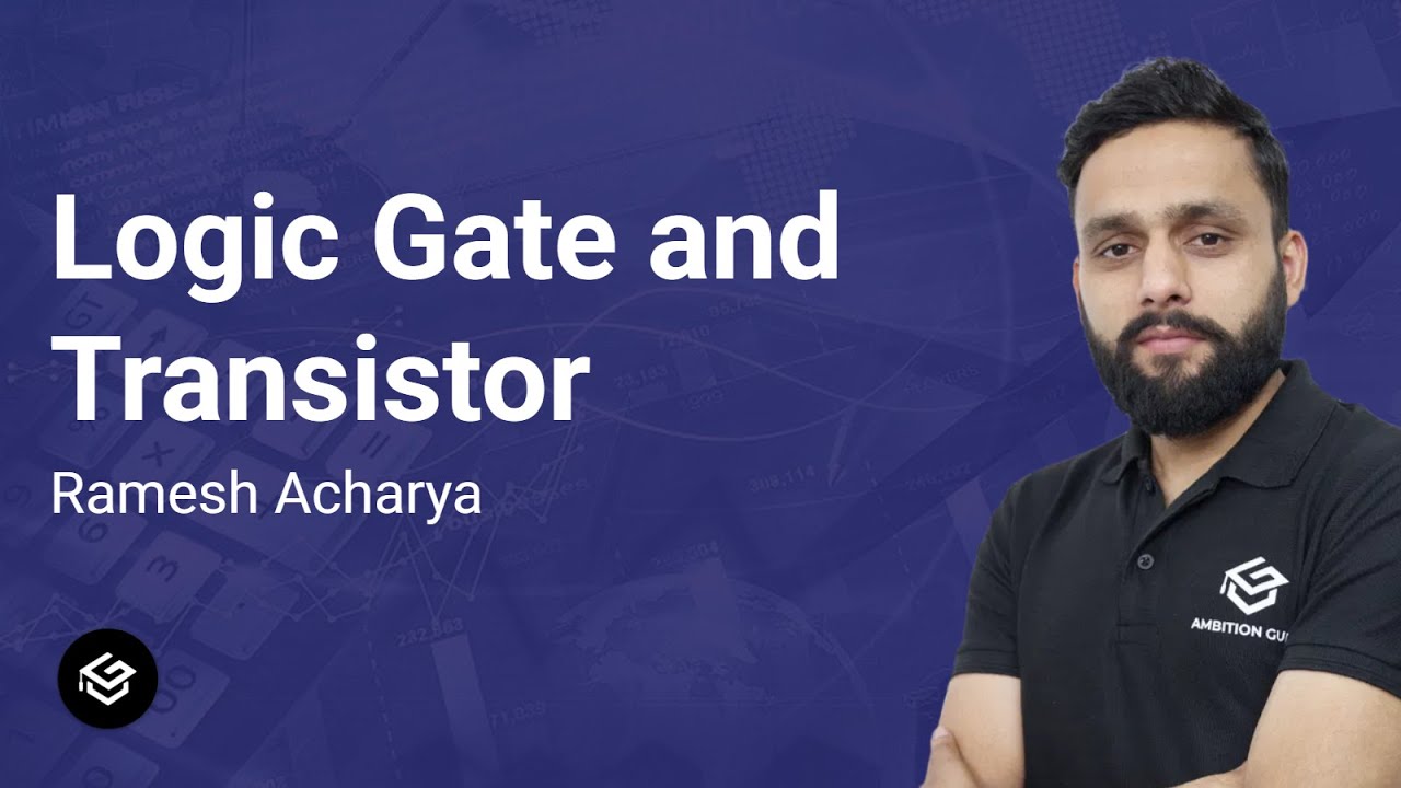Logic Gate and Transistor, (CEE Repeater's Batch - 2083) Ambition Guru |