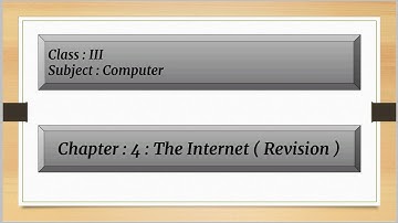 Computer : The Internet For Class 3 ( Revision ) : Chapter : 4