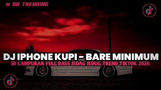 DJ IPHONE KUPI - BARE MINIMUM FULL REVERB SLOW BASS JEDAG JEDUG VIRAL TIKTOK TERBARU 2026!!