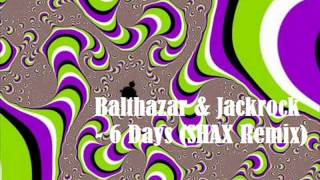 Balthazar & Jackrock - 6 Days (SHAX Remix)