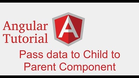 Angular 9 tutorial #13 pass data child  to parent component | event emitter