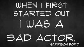 Inspiring Quotes: Harrison Ford on Starting Out