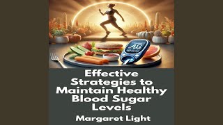 Effective Strategies to Maintain Healthy Blood Sugar Levels - Margaret Light