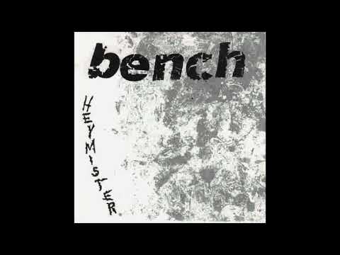 Bench — Bench – Hey Mister