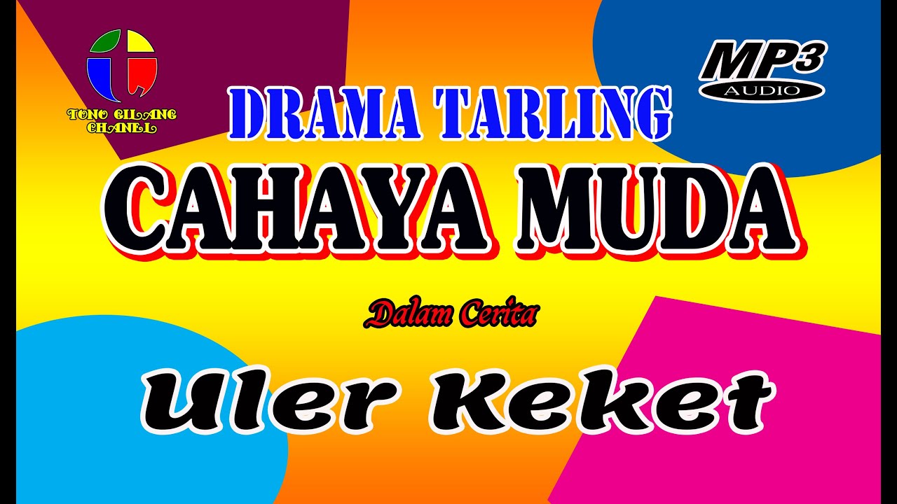ULER KEKET ~~ DRAMA TARLING CAHAYA MUDA