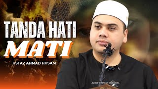 USTAZ AHMAD HUSAM ~ HATI MATI