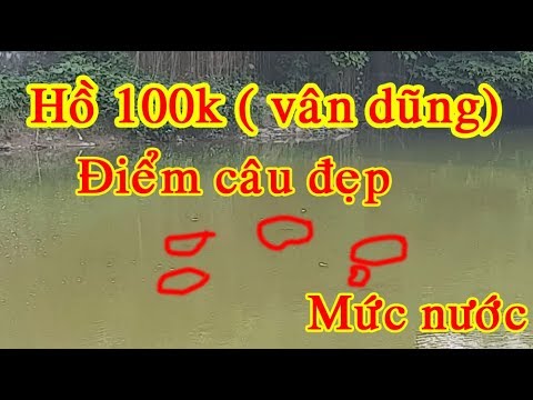 hồ câu giá rẻ ở hà nội New Update Tiếp Hồ Câu 100k - Điểm Câu Đẹp - Ngày Mở Hồ Lại