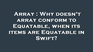 Famous Array : Why doesn't array conform to Equatable, when its items are Equatable in Swift? Net Worth