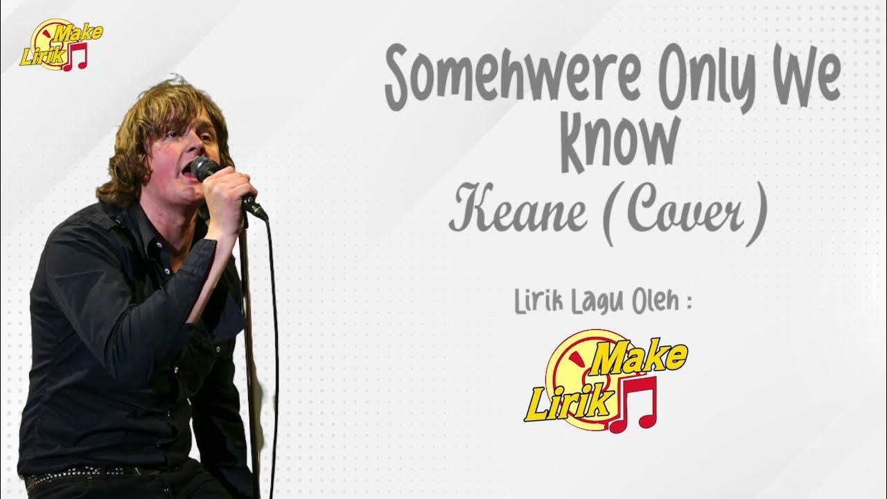 Somewhere Only We Know - Keane Cover Rhianne (Lirik Lagu Terjemahan) Somewhere Only We Know - Keane Cover Rhianne (Lirik Lagu Terjemahan)