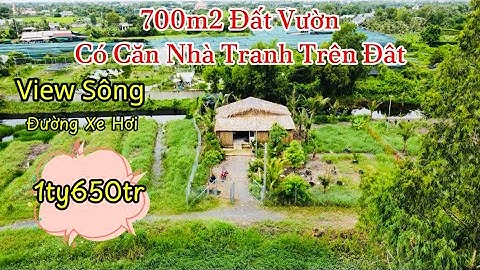 Đất Cần Giuộc : 700m2 Đất Vườn Có Căn Nhà Tranh Trên Đất Cực Đẹp View Sông Thoáng Mát