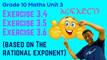 Grade 10 Maths Unit 3:  Exercise 3.4, 3.5 and 3.6 (based on The Rational Exponent)  | Saquama | ሳቋማ