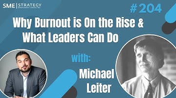 Why Burnout is On the Rise & What Leaders Can Do to Help w/Michael Leiter Ep.104