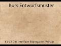 Kurs Entwurfsmuster - Kurseinheit 1 Einführung - Video 12 - Das Interface-Segregation-Prinzip