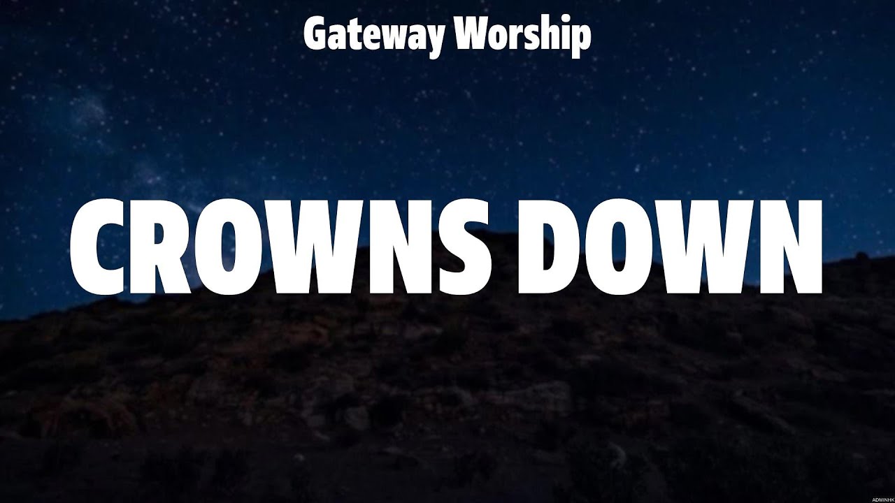 Gateway Worship Crowns Down (Lyrics) Hillsong UNITED, Elevation