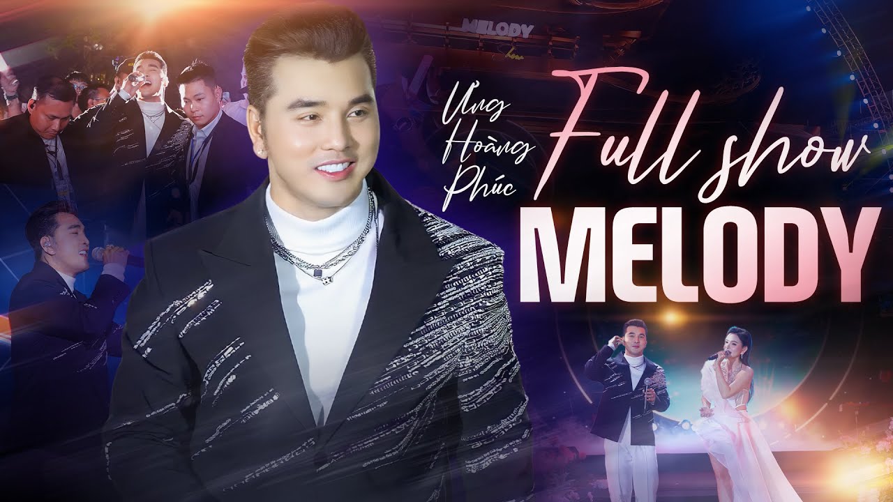 Ưng Hoàng Phúc - Live FullShow Melody | Tái Hiện Ký Ức Thanh Xuân Với Những Ca Khúc Hay Nhất