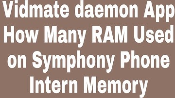 Vidmate daemon App How Many RAM Used on Symphony Phone Intern Memory
