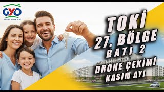 Toki̇ 27. Bölge Bati 2 Güncel Drone Çeki̇mi̇