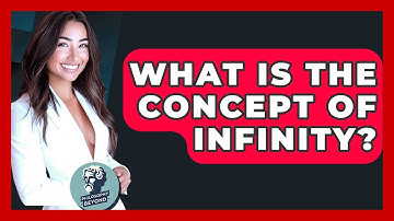 What Is The Concept Of Infinity? - Philosophy Beyond
