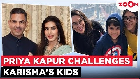Sunjay Kapur INR 30000 Crore property dispute | Priya Kapur CHALLENGES Karisma Kapoor