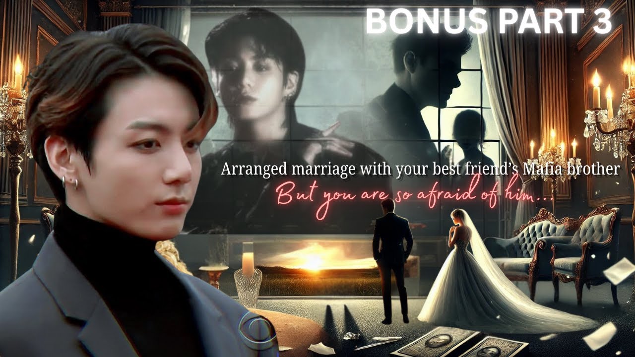 Jungkook FF Arranged marriage with Ur best friend’s mafia brother U so afraid of him BTS FF Oneshot