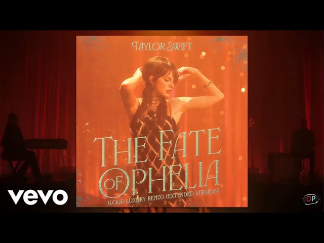 Taylor Swift - The Fate Of Ophelia (Loud Luxury Remix (Extended