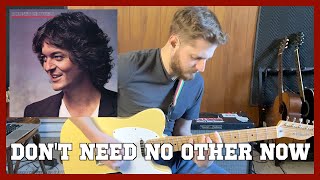 DON&#39;T NEED NO OTHER NOW BY RODNEY CROWELL | GUITAR COVER