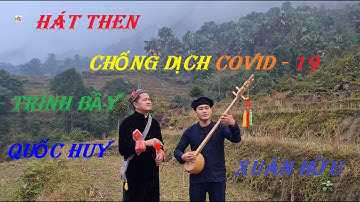 Hát then bài HÁT VỀ CHỐNG DỊCH COVID - 19 RẤT HAY VÀ ĐẦY Ý NGHĨA (XUÂN HỮU - QUỐC HUY )/HUY MẶT TRỜI