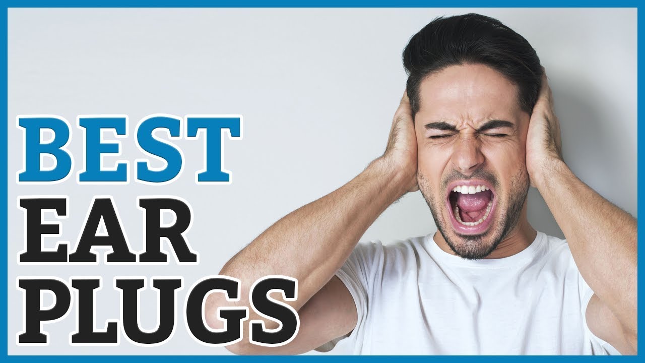 Best Ear Plug 2019 10 TOP RATED Ear Plugs YouTube