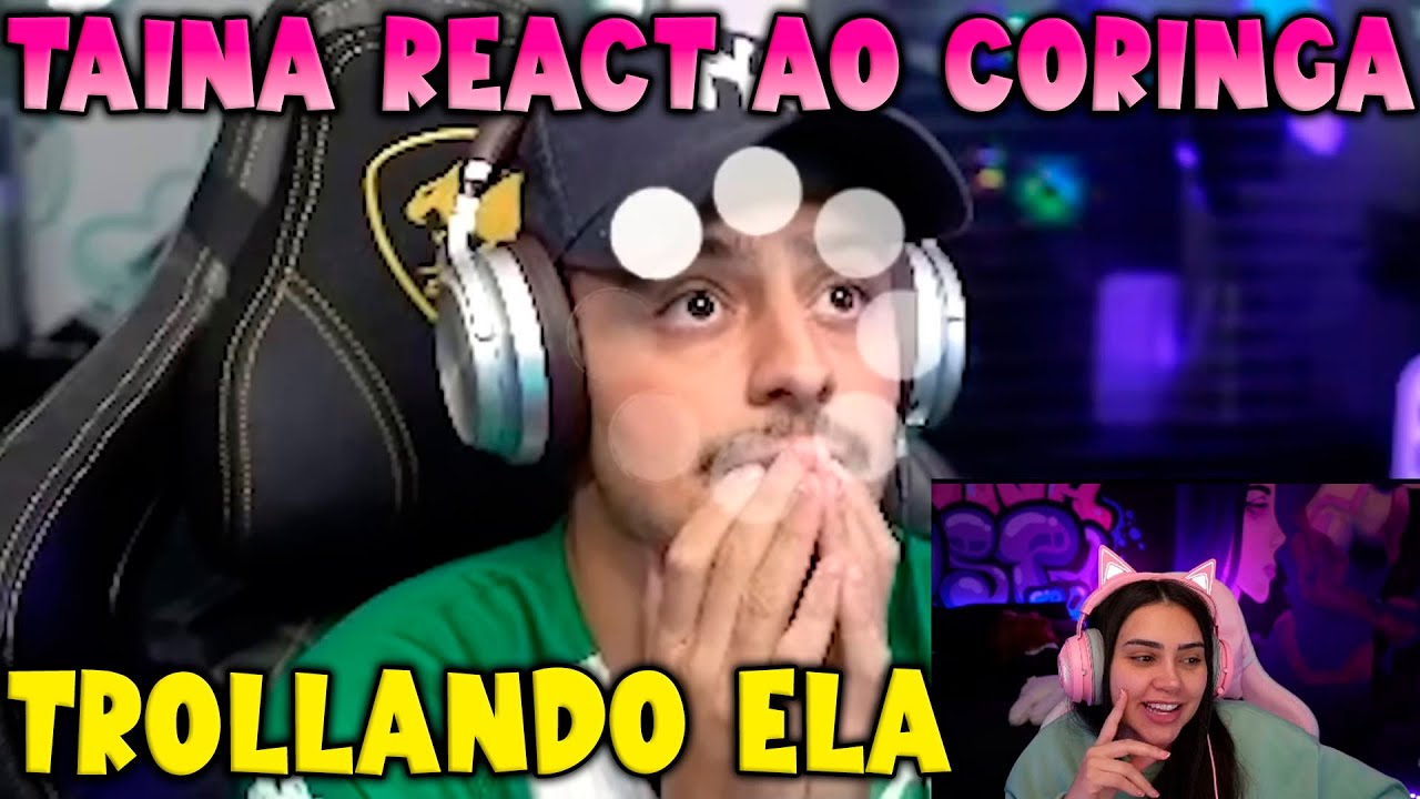 TAINÁ REACT AO CORINGA TROLLANDO ELA 🤣🤣