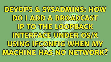 How do I add a broadcast IP to the loopback interface under os/x using ifconfig when my machine...
