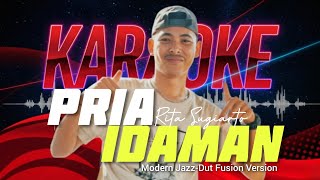 ✨PRIA IDAMAN - RITA SUGIARTO || KARAOKE JAZZ-DUT FUSION VERSION