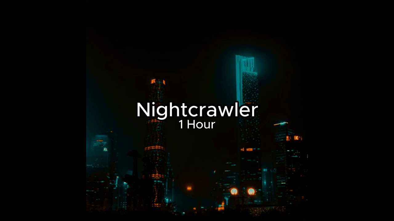 Nightcrawler 1 hour (slowed+reverb)