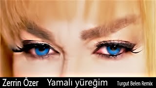 Zerrin Özer - Yamalı Yüreğim - Turgut Belen Remix (unofficial) #zerrinözer Resimi