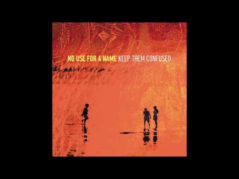No Use For A Name - Keep Them Confused [2005] (Full Album) - YouTube