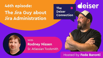 EP 46 - The Jira Guy about Jira Administration (Part 1) - The Deiser Connection