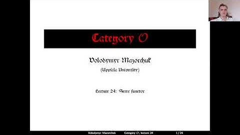 Category O. Lecture 24: Serre functor (by Walter Mazorchuk)