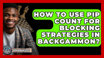 How To Use Pip Count For Blocking Strategies In Backgammon? - The Board Game Xpert