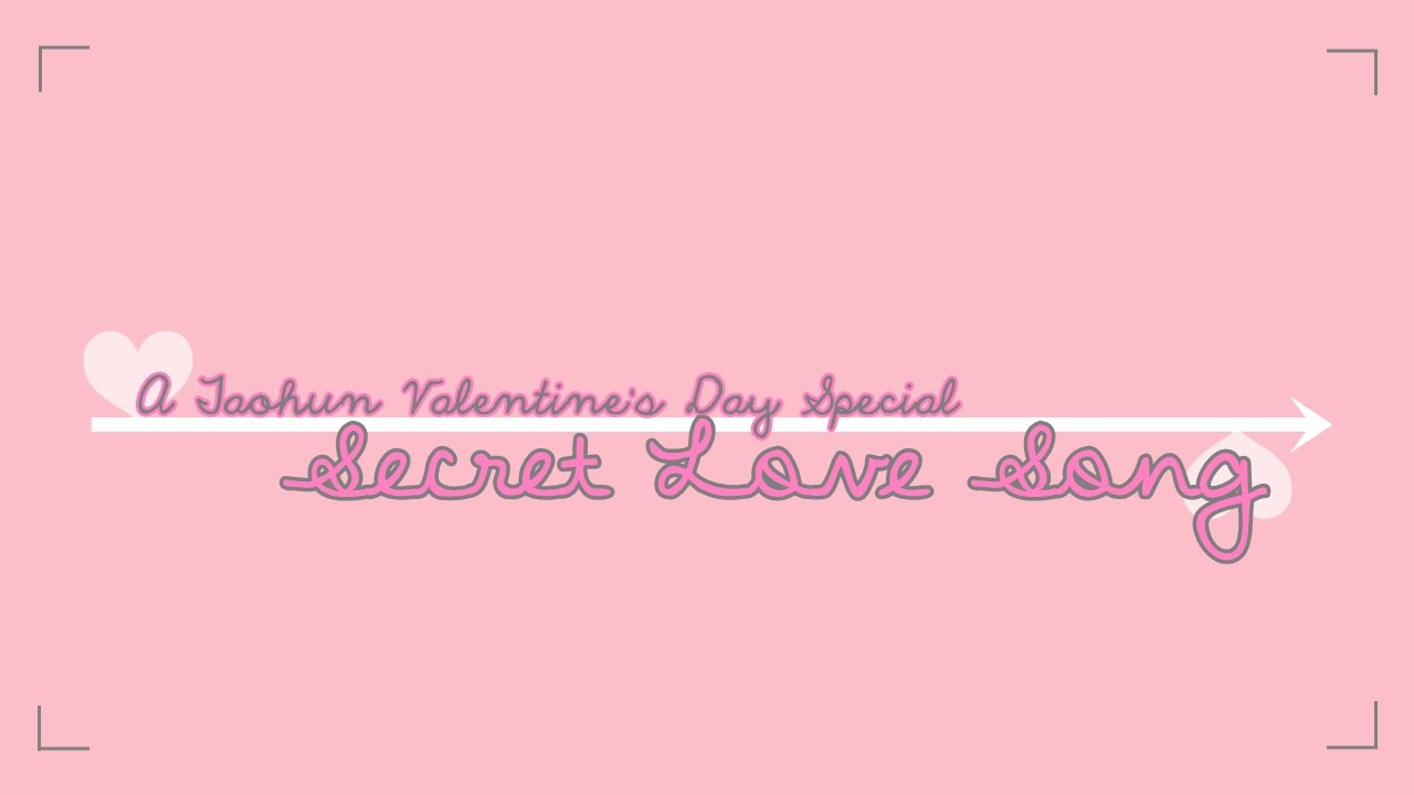 [TAOHUN] Secret Love Song ♥
