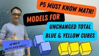 P5 Must Know Maths - Unchanged Total - Blue & Yellow Cubes