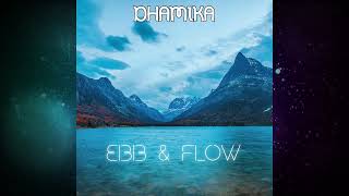 Dhamika - Ebb & Flow Part 1