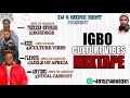 BEST IGBO CULTURE VIBES MIXTAPE 2022 BY DJ S SHINE BEST FT FLAVOUR/ THERESA ONUORAH / ANYIDOS / KCEE