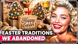25 Easter Traditions We Abandoned | That Made the Holiday Special