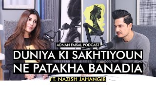 Uncut & unfiltered with Nazish Jahangir | Adnan Faisal Podcast