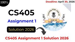 CS405 Assignment 1 Solution 2026 || CS405 Assignment 1 Spring 2026 || CS405 Assignment No 1