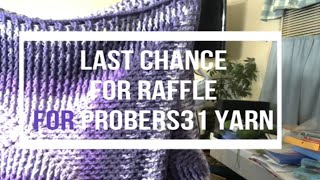 Last Chance for a Raffle Ticket for Proverbs31 Yarn