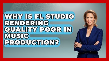 Why Is FL Studio Rendering Quality Poor In Music Production? - Music Producer Mastery