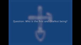 Question 1 - Who is the first and chiefest being?